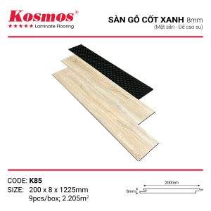 Sàn gỗ Kosmos cốt xanh K85 với cốt xanh kháng ẩm và thiết kế hiện đại đẹp mắt