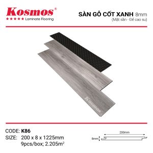 Sàn gỗ Kosmos cốt xanh K86 với cốt xanh kháng ẩm và thiết kế tinh tế hiện đại